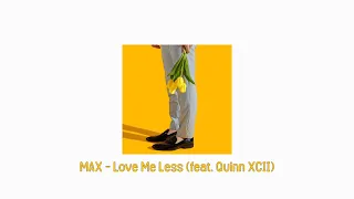 MAX - Love Me Less (feat. Quinn XCII) [가사/해석]