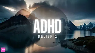 ADHD Relief Music Vol 2: Studying Music for Concentration and Focus