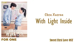 Chen Xueran – With Light Inside (Sweet First Love OST)