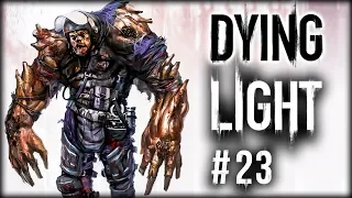 Dying Light #23 - Арена Раиса, БОСС РАЗРУШИТЕЛЬ