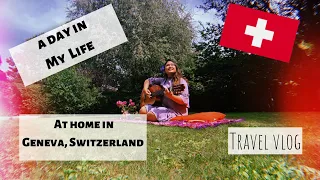 A Day In My Life: At Home in Geneva, Switzerland