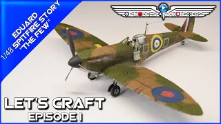 Let's Craft Episode 1  Eduard 1/48 Spitfire Story "The Few"