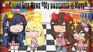 ♡︎ My Daughter Is Mute ♡︎ Gacha Life ll Meme ♐︎ MLB ADULT AU!! ^^