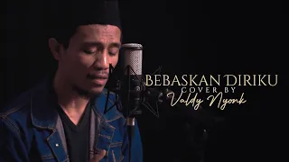 BEBASKAN DIRIKU | COVER BY VALDY NYONK