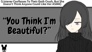 You Think I'm Beautiful? (Confession, Goth Crush ASMR)