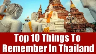 Holiday In Thailand? Top 10 Things To Keep In Mind When Vacationing In Thailand