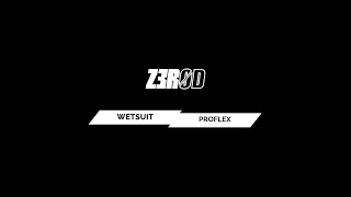 Z3R0D PROFLEX WETSUIT | STATE-OF-THE-ART TECHNOLOGY