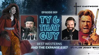 Ty & That Guy Ep 009 - Best Westerns & The Expanse S1E7 -  #TyandThatGuy