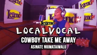 Cowboy Take Me Away (Dixie Chicks Cover) - Asinate Niumataiwalu (LegendFM Local Vocal)