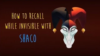 How to recall while invisible with Shaco