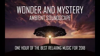 Wonder And Mystery Ambient Soundscape - Deep Sleep, Relaxing, Stress Relief, Meditation Music 2018