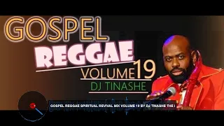 Gospel Reggae Revival Mix Volume 19 by DJ Tinashe the Kingdom Ambassador 13-06-2020