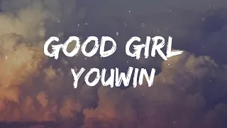 YOUWIN - Good Girl (Lyrics)