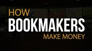 Learn How Bookmakers / Sportsbooks Make Money