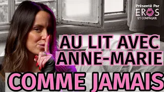 AU LIT AVEC ANNE-MARIE COMME JAMAIS | Dating Chaud Podcast-S01-E09