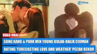 Song Kang Dan Park Min Young Bolak-Balik Ciuman, Rating 'Forecasting Love And Weather' Pecah Rekor