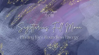 Sagittarius Full Moon: Finding Joy + Boundless Energy