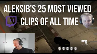 ALEKSIB'S 25 MOST VIEWED TWITCH CLIPS OF ALL TIME