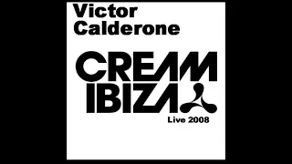 Victor Calderone (Live At club Cream Ibiza) 2008