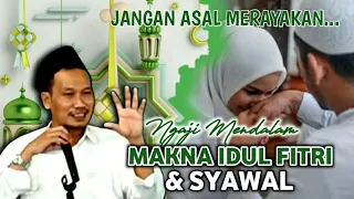 Gus Baha || Jangan Asal Merayakan...!!! INILAH MAKNA IDUL FITRI & SYAWAL