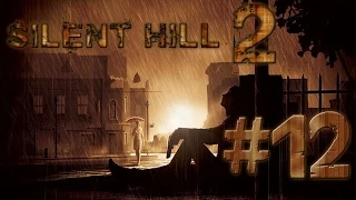 Прохождение Silent Hill 2 - Часть 12: Заслуженное наказание