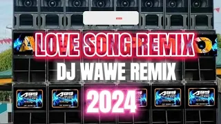 love song remix|dj WAWE|2024