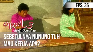 SI DOEL ANAK SEKOLAHAN - Sebetulnya Nunung Tuh Mau Kerja Apa?