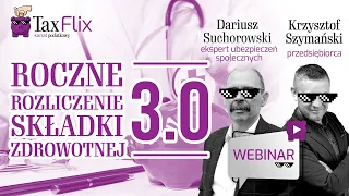 Roczne rozliczenie składki zdrowotnej 3.0 - webinar - Dariusz Suchorowski