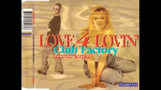 CLUB FACTORY FEAT. MAX P. - LOVE 4 LOVIN'