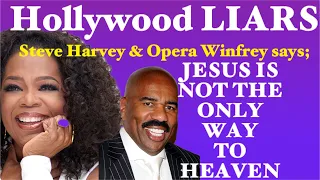 Steve Harvey & Opera Winfrey LIED; There is no One Way to Heaven through Jesus Christ!