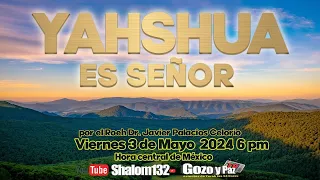 YAHSHUA ES SEÑOR PARTE 1 por el Roeh Dr. Javier Palacios Celorio 🔴EN VIVO