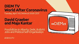 David Graeber and Maja Kantar: Debt, Bullshit Jobs and Political Self-Organisation | DiEM25