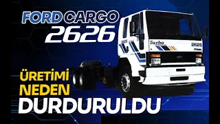 Why was the production of Ford Cargo 2626 Terminated, Ford Cargo 2626 in All Details