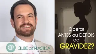 Clube da Plástica: Operar antes ou depois de engravidar?