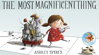 📖Kids Book Read Aloud: The Most Magnificent Thing by Ashley Spires: A Growth Mindset Book