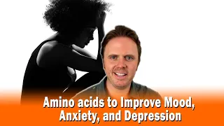 Amino acids to Improve Mood, Anxiety, and Depression