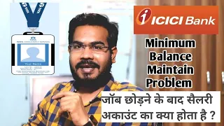 ICICI Bank Salary Account Convert into Normal Savings account process -Salary account after job quit