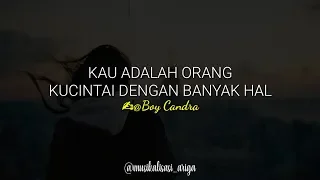 Kau Adalah Orang Kucintai Dengan Banyak Hal (Boy Candra) || Ariga Channel