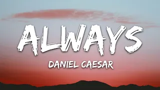 Daniel Caesar - Always (Lyrics)