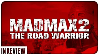 Mad Max 2 The Road Warrior In Review - Every Mad Max Movie Ranked & Recapped