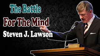 Steven Lawson 2021 - The Battle for the Mind