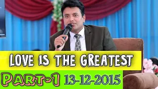 LOVE IS THE GREATEST Part-1(13-12-2015) |Apostle Ankur Narula Old Video | Khambra Church Old Sermon