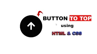 Как сделать кнопку на верх используя HTML & CSS шаг за шагом || Button To TOP using HTML&CSS