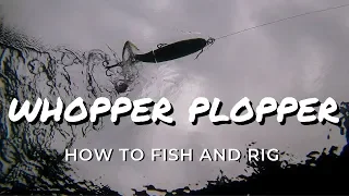 How to Rig and Fish the Whopper Plopper: Plus Underwater Footage