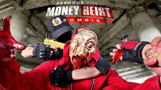 MONEY HEIST vs ZOMBIE ver9.3 || DAWN Of The DEAD (Parkour POV In REAL LIFE by LATOTEM)