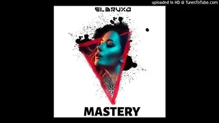El Bruxo - Mastery (Original Mix)