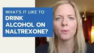 What It’s Like Drinking on Naltrexone Following the Sinclair Method