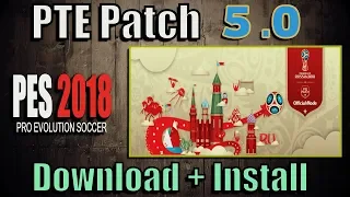 [PES 2018] PTE Patch 5.0 + World Cup Mode | Install on PC