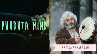 Müstikasaade "Puuduta mind": Vatsla Vanapagan