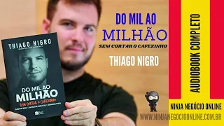 Do mil ao milhão Sem cortar o Cafezinho com Thiago Nigro - Audiobook completo